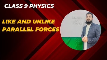 Like and unlike parallel forces class 9 physics