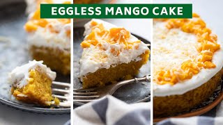 Eggless Mango Cake - So soft and moist!