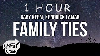 [1 HOUR 🕐 ] Baby Keem \& Kendrick Lamar - Family Ties (Lyrics)