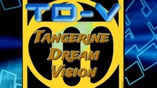 TDV - Tangerine Dream Vision