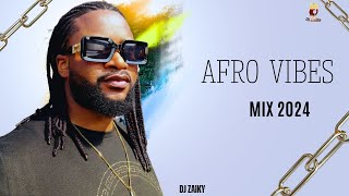 2024 AFRO VIBES MIXTAPE  BY DJ ZAIKY | 2024 BACK TO BACK HOT AFRO PARTY MIX | AFROBEATS 2024