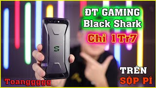 Thử Mua ĐT Gaming Black Shark chỉ 1tr7 trên LAZADA, SHOPEE. Toangggg | MUA HÀNG ONLINE