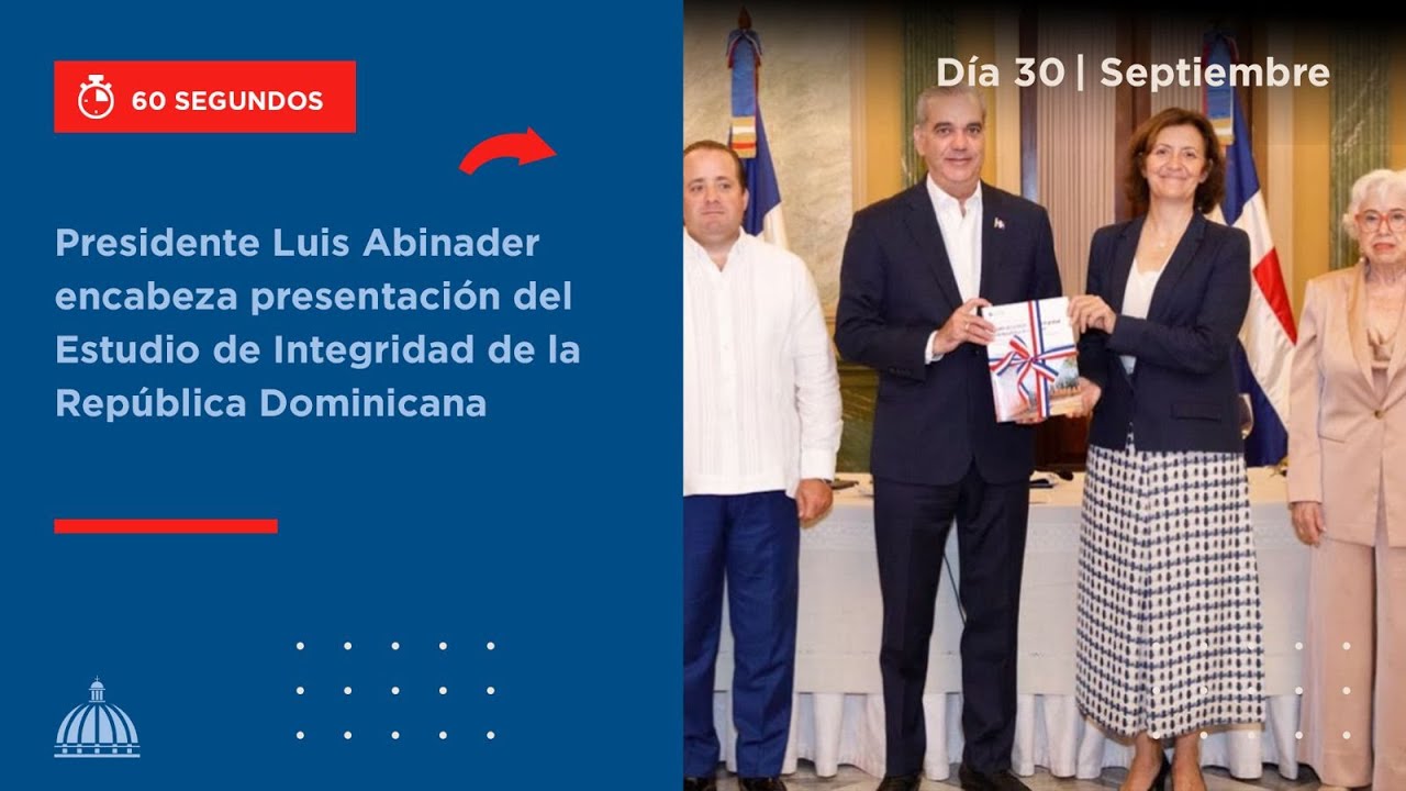 Presidente Luis Abinader encabeza presentación del Estudio de Integridad de la República Dominicana