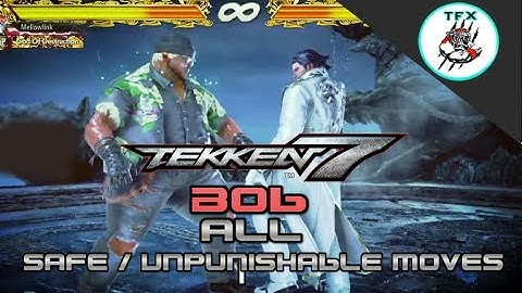 TEKKEN 7 / BOB - ALL SAFE / UNPUNISHABLE MOVES (ON BLOCK)
