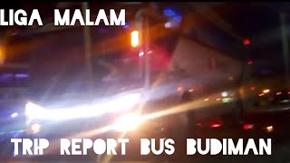 Liga Malam Trip Report Naik Bus Budiman Jurusan Kalideres Banjar || Duel Dengan Bus Arimbi