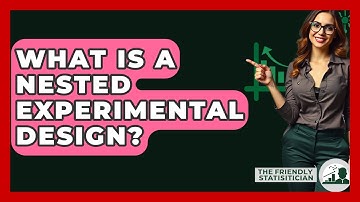 What Is A Nested Experimental Design? - The Friendly Statistician