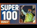 Super 100 pm modi ayodhya  pm modi road show  radhika khera  shivpal yadav on bjp  super 100