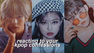 Reacting To Your Kpop Confessions