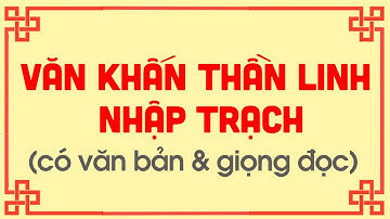Bài văn khấn thần linh nhập trạch về nhà mới hay nhất - Gia Phong