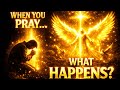 What Happens When You Pray? Angels Move – Biblical Truth