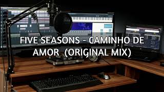 Five Seasons - Caminho De Amor (Original Mix)