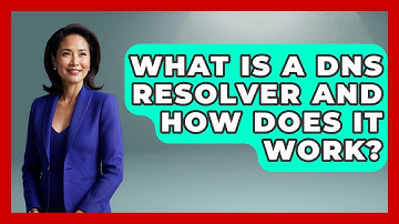 What Is a DNS Resolver and How Does It Work? - Internet Infrastructure Explained
