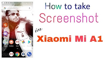 How to take Screenshot in Xiaomi Mi A1
