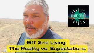 Off Grid Living: The Reality vs. Expectation's