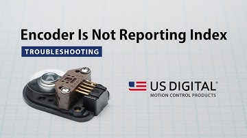 Encoder Is Not Reporting Index | US Digital Encoders