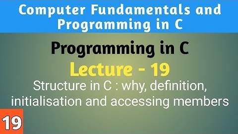 Lecture - 19 Structure in C || MSc Computer Science || BCA || MDU Rohtak