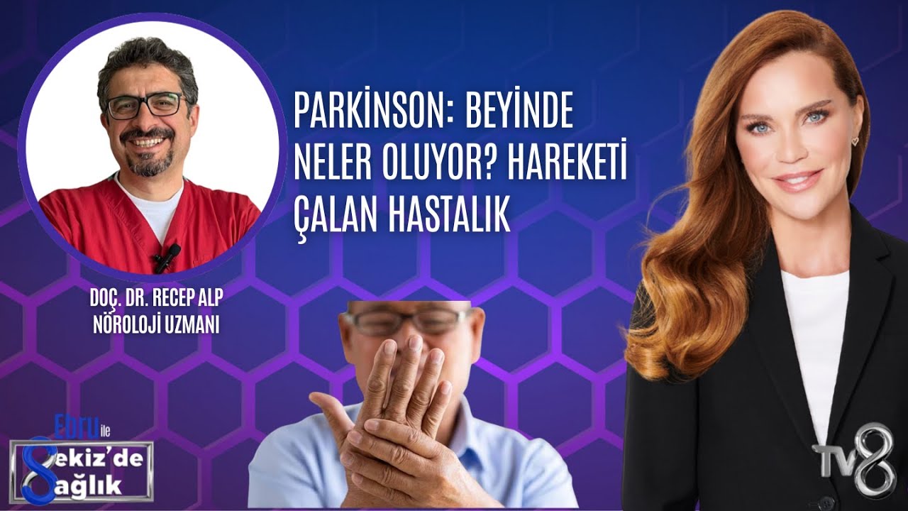 PARKİNSON: BEYİNDE NELER OLUYOR? HAREKETİ ÇALAN HASTALIK| DOÇ. DR. RECEP ALP | 8'de Sağlık
