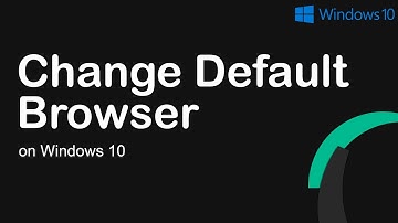 How to Change Default Browser on Windows 10 (Easy Tech Guide)