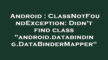 Android : ClassNotFoundException: Didn