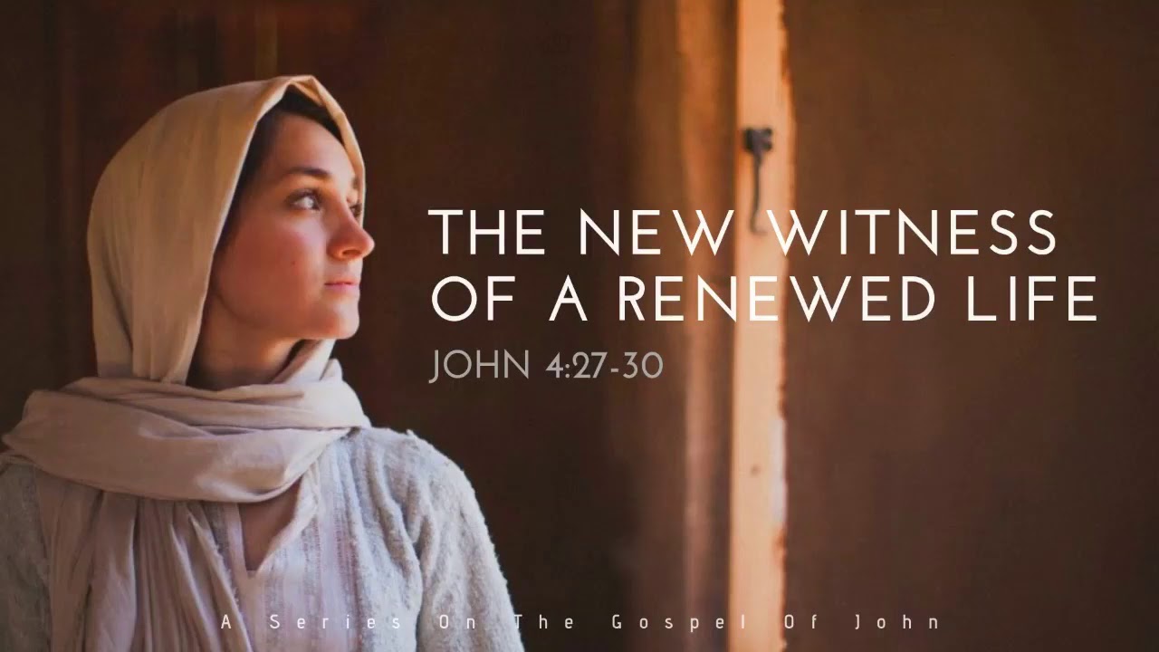 The New Witness Of The New Life John 4 27 30 YouTube the-new-witness-of-the-new-life-john-4-27-30-youtube