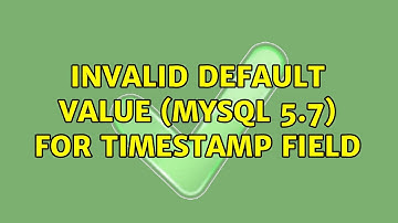 invalid default value (mysql 5.7) for timestamp field