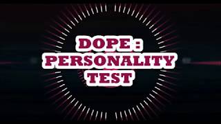 Dope : personality test -