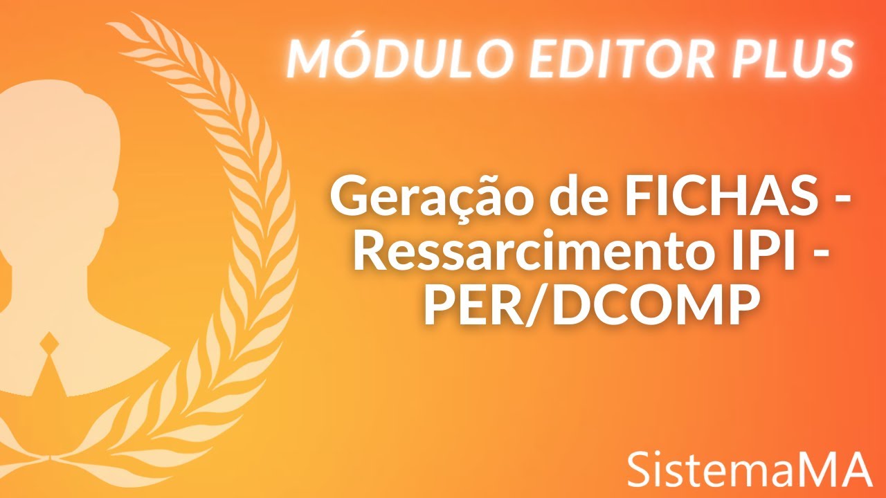 Módulo Editor Plus - Geração Fichas Ressarcimento IPI para Importar na PER/DCOMP