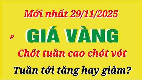 Giá vàng hôm nay 9999 ngày 29/11/2025- GIÁ VÀNG NHẪN 9999- Bảng giá vàng sjc, 24k 18k