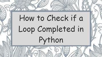 How to Check if a Loop Completed in Python