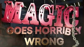 When Magic Goes Horribly Wrong 2