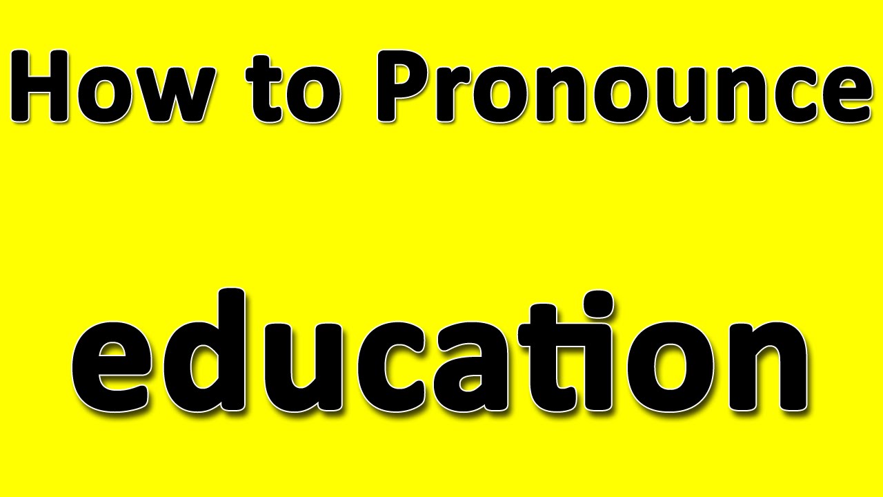 how to pronounce education