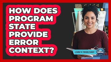 How Does Program State Provide Error Context?