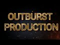 Official outburst production intro