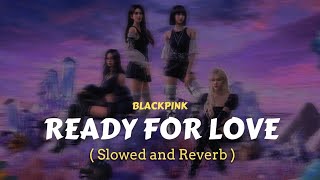 Ready For Love Slowed And Reverb - Blackpink X Pubg Mobile