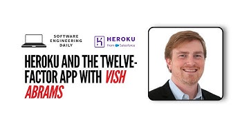 Heroku and the Twelve Factor App with Vish Abrams