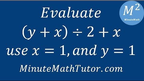 Evaluate (y+x)/2+x; use x=1, and y=1