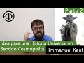 Kant - Idea de una historia universal en sentido cosmopolita  (2/3)