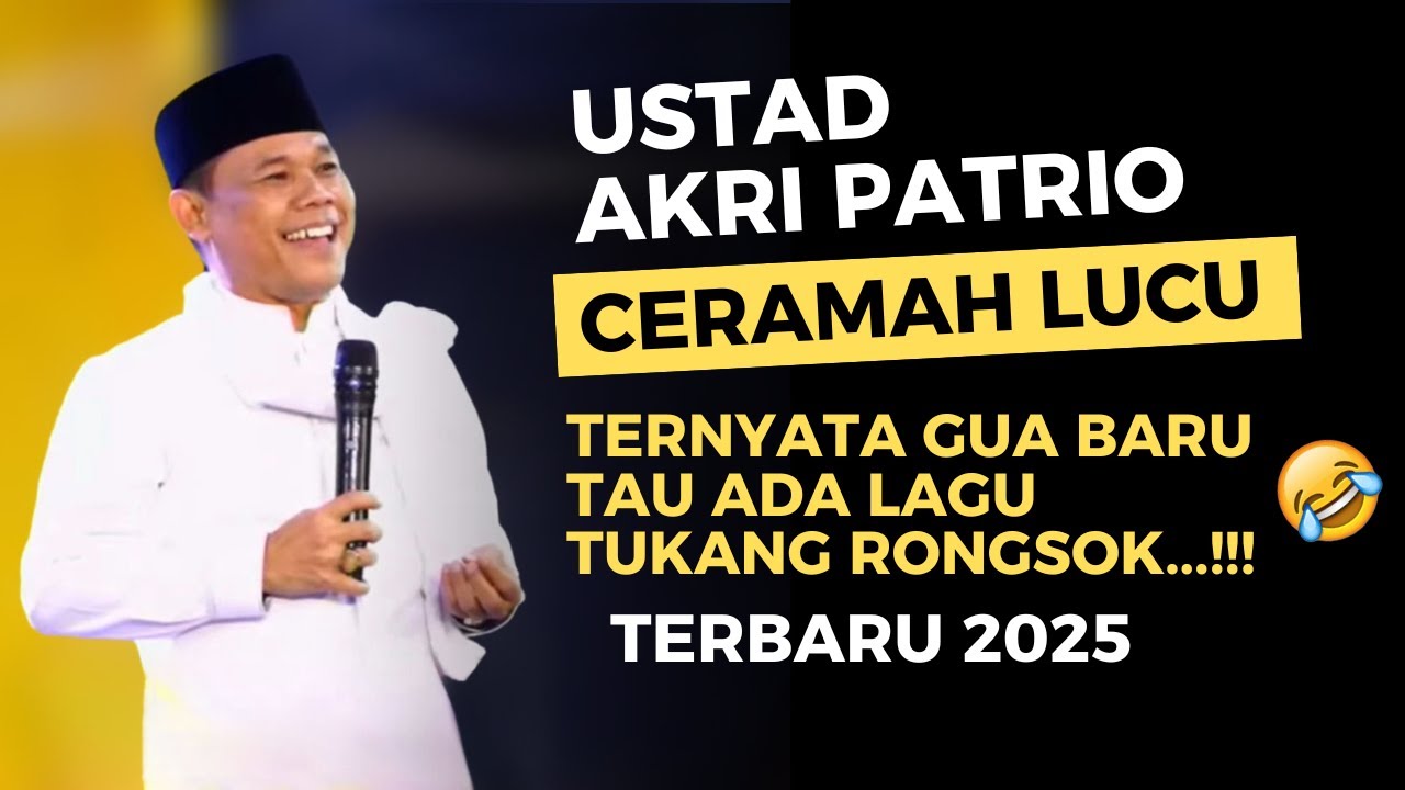 CERAMAH USTADZ AKRI PATRIO LUCU PARAH TERBARU