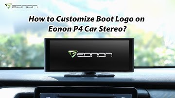 How to  Customize  Boot Logo on Eonon P4 Car Stereo?
