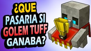 ¿Qué Pasaría Si el GOLEM de TUFF Ganaba?