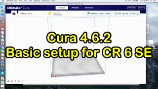 Creality CR-6 SE CURA Slicer 4.6.2 Basic Setup for Mac and Windows screenshot 5