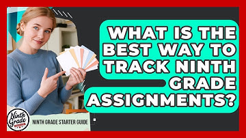 What Is The Best Way To Track Ninth Grade Assignments? - Ninth Grade Starter Guide