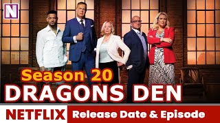 Dragons Den Season 20 Release Date & Episode Details - Release on Netflix