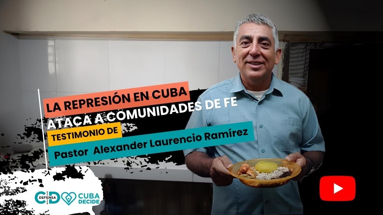 Mayo 2026: 139 violaciones a libertad religiosa en Cuba y testimonio del pastor Alexander Laurencio