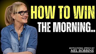 HOW TO WIN THE MORNING | Powerful Motivational Speech Inspired by Mel Robbins