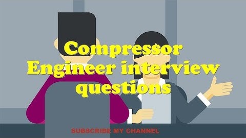 Compressor Engineer interview questions