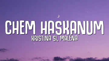 Kristina Si, Maléna - Chem Haskanum (Lyrics)