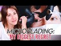 MICROBLADING: Process, Healing, Touchups, and MY BIGGEST REGRET!