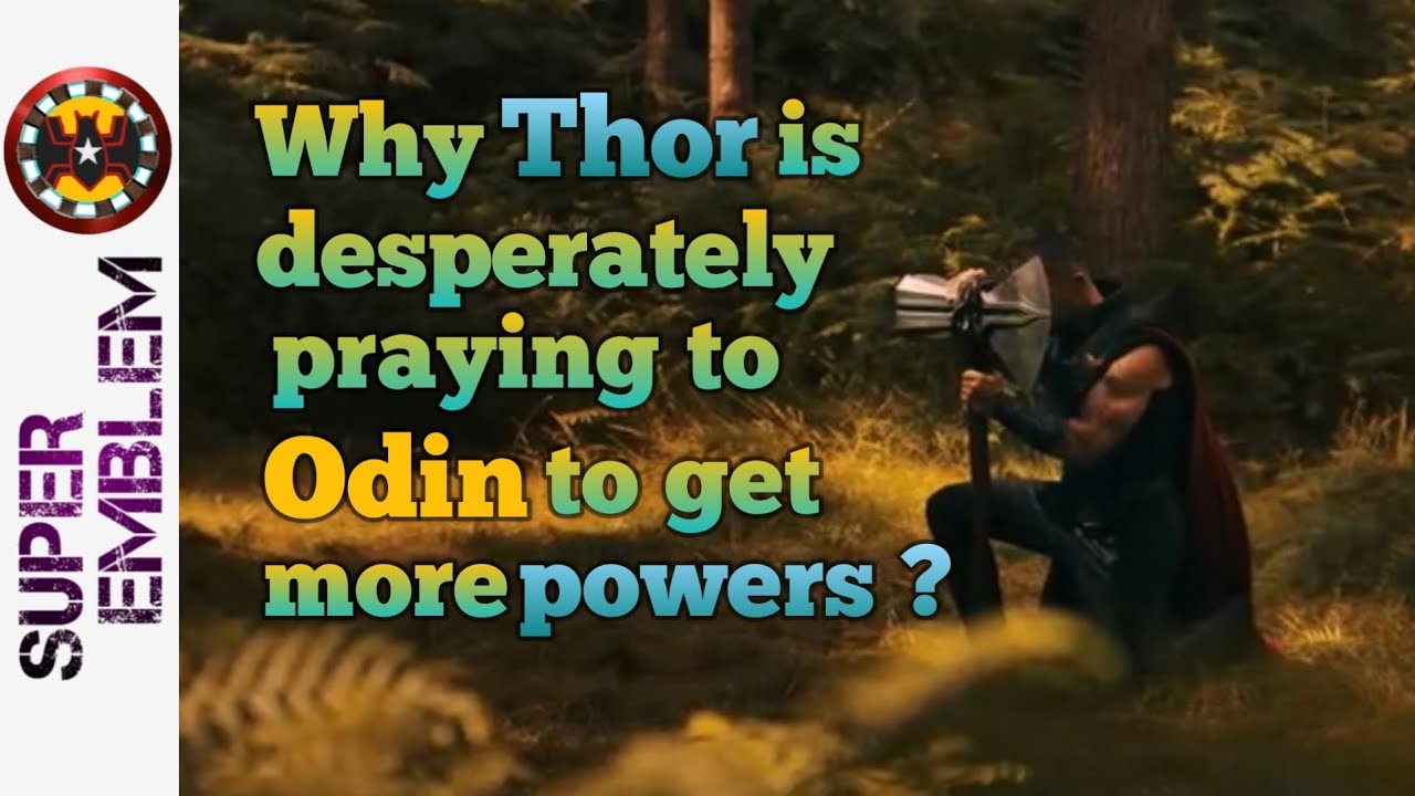 Why Thor is desperately praying to Odin to get more powers ?