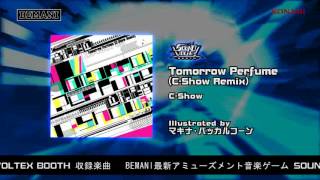 【SOUND VOLTEX BOOTH】Tomorrow Perfume (C-Show Remix) / C-Show